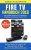 Amazon Fire TV Handbuch 2018 : Das komplette Amazon Fire TV Buch: Anleitungen, Einstellungen, Tipps & Tricks für Fire TV, Fire TV 2, Fire TV 4K, Ultra HD & Fire TV Stick (German Edition)